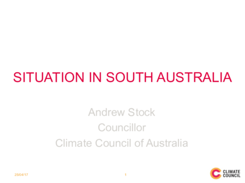 Webinar presentation by Andrew Stock – Climate Council  - “Situation in South Australia”