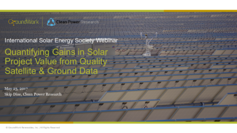 Quantifying Gains in Solar Project Value from Quality Satellite & Ground Data - Skip Dise